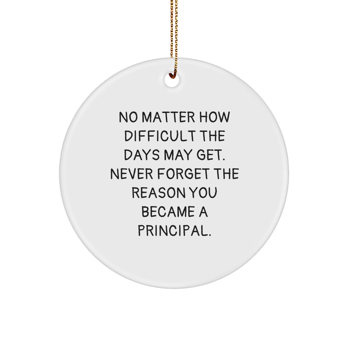 Inspirational Principal Gifts from Friends, Family, or Coworkers - 'No Matter How Difficult...' Quote Circle Ornament, Christmas Unique Gifts - Image 1