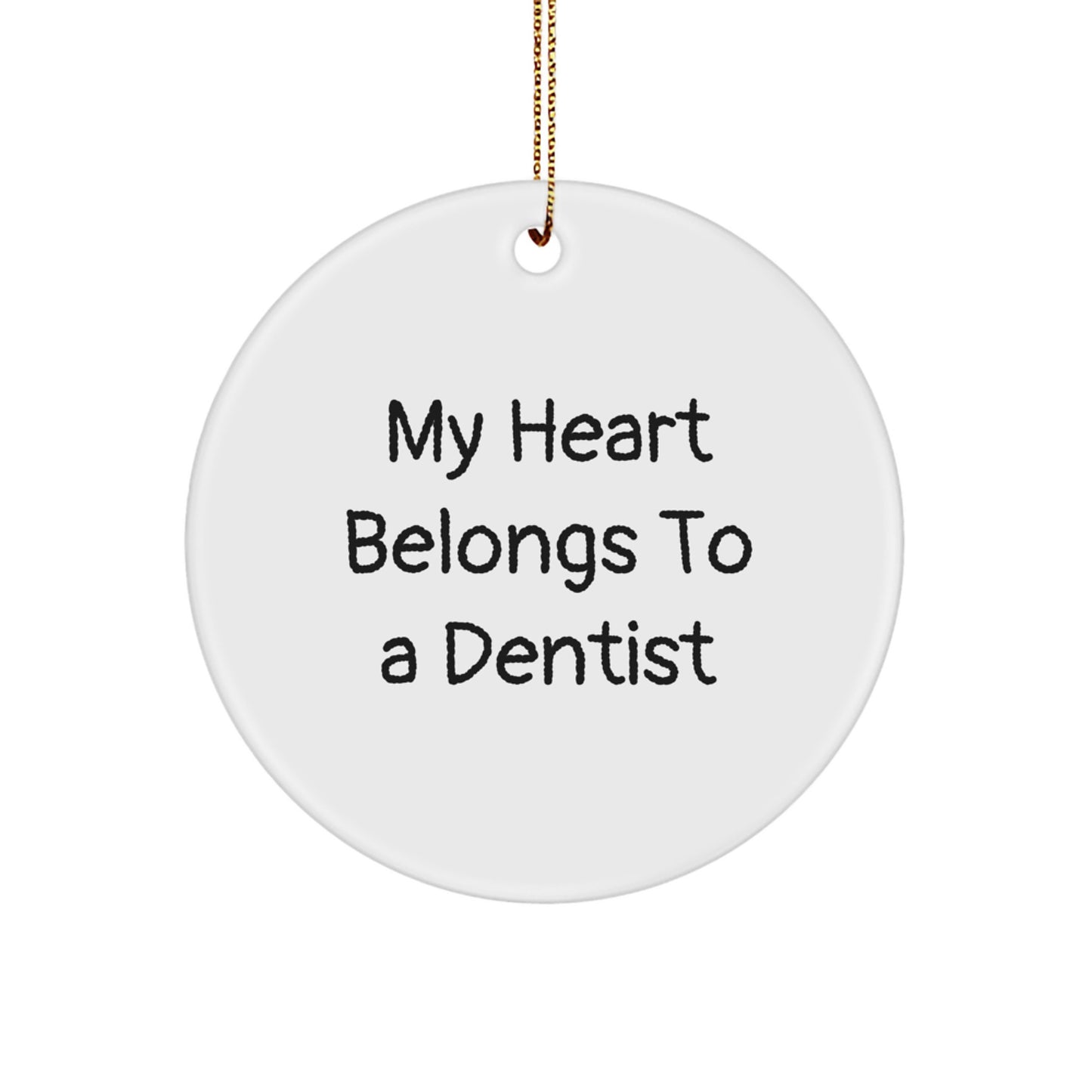 Funny Dentist Gifts from Friends for Christmas - 'My Heart Belongs To A Dentist' Circle Ornament, Unique Christmas Unique Gift for Dentists - Image 1