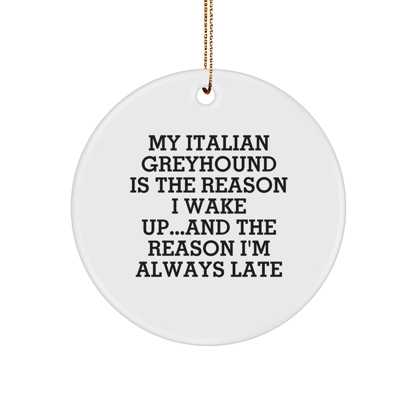 Italian Greyhound Dog Gifts, Funny Quote Circle Ornament, Gifts from Friends and Family for Italian Greyhound Dog Lovers, Unique Christmas Unique Gifts - Image 1