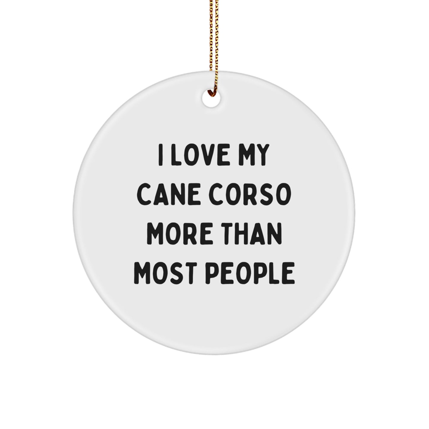 Cane Corso Dog Lovers' Christmas Unique Gift, 'I Love My Cane Corso More Than Most People', Circle Ornament, Gifts for Men, Women, Family, Friends - Image 1