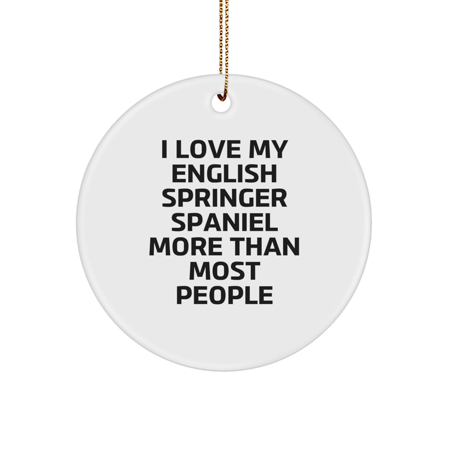 English Springer Spaniel Dog Lover Gifts from Friends, Family, or Coworkers - 'I Love My English Springer Spaniel More Than Most People' Circle Ornament for Christmas Unique Gifts - Image 1