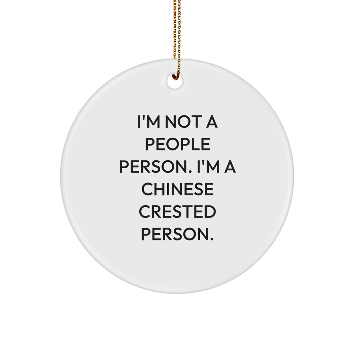 Funny Chinese Crested Dog Lovers Gifts from Friends for Home Decor - 'I'm Not A People Person. I'm A Chinese Crested Person.' Circle Ornament for Christmas - Image 1