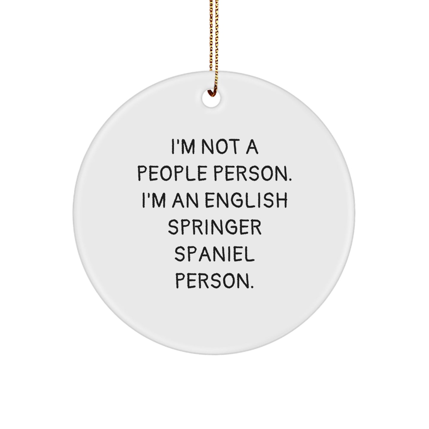 English Springer Spaniel Dog Lovers' Christmas Circle Ornament, 'I'm Not A People Person. I'm An English Springer Spaniel Person.' Quote, Funny Gifts from Friends to Family - Image 1