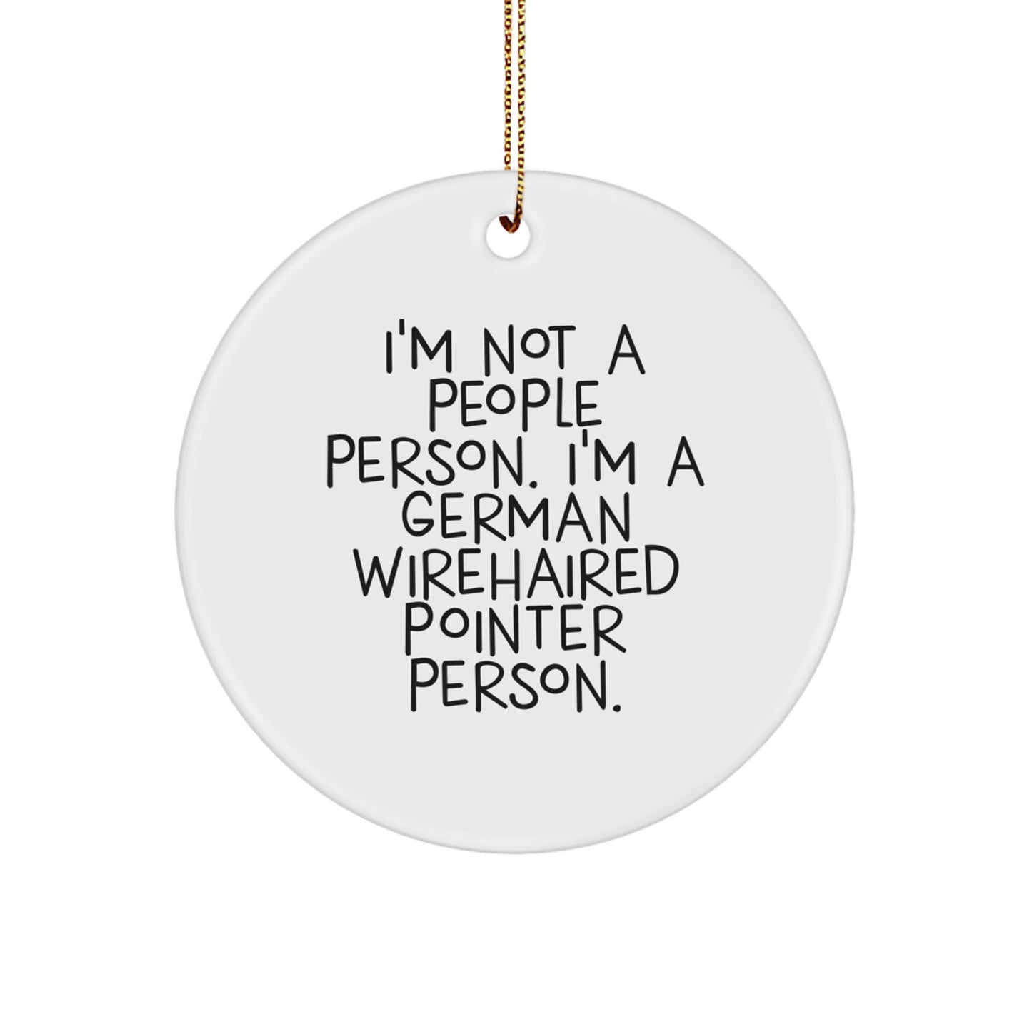 German Wirehaired Pointer Dog Gifts, Funny Quote Circle Ornament, Gifts from Men, Women, or Friends for Christmas Unique Gifts - Image 1