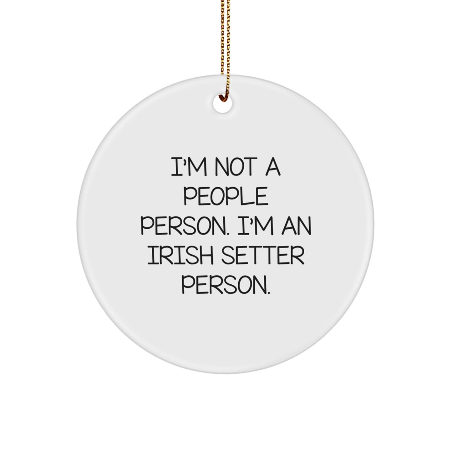 Funny Irish Setter Dog Gifts from Friends and Family, 'I'm Not A People Person. I'm An Irish Setter Person.' Circle Ornament for Christmas - Image 1
