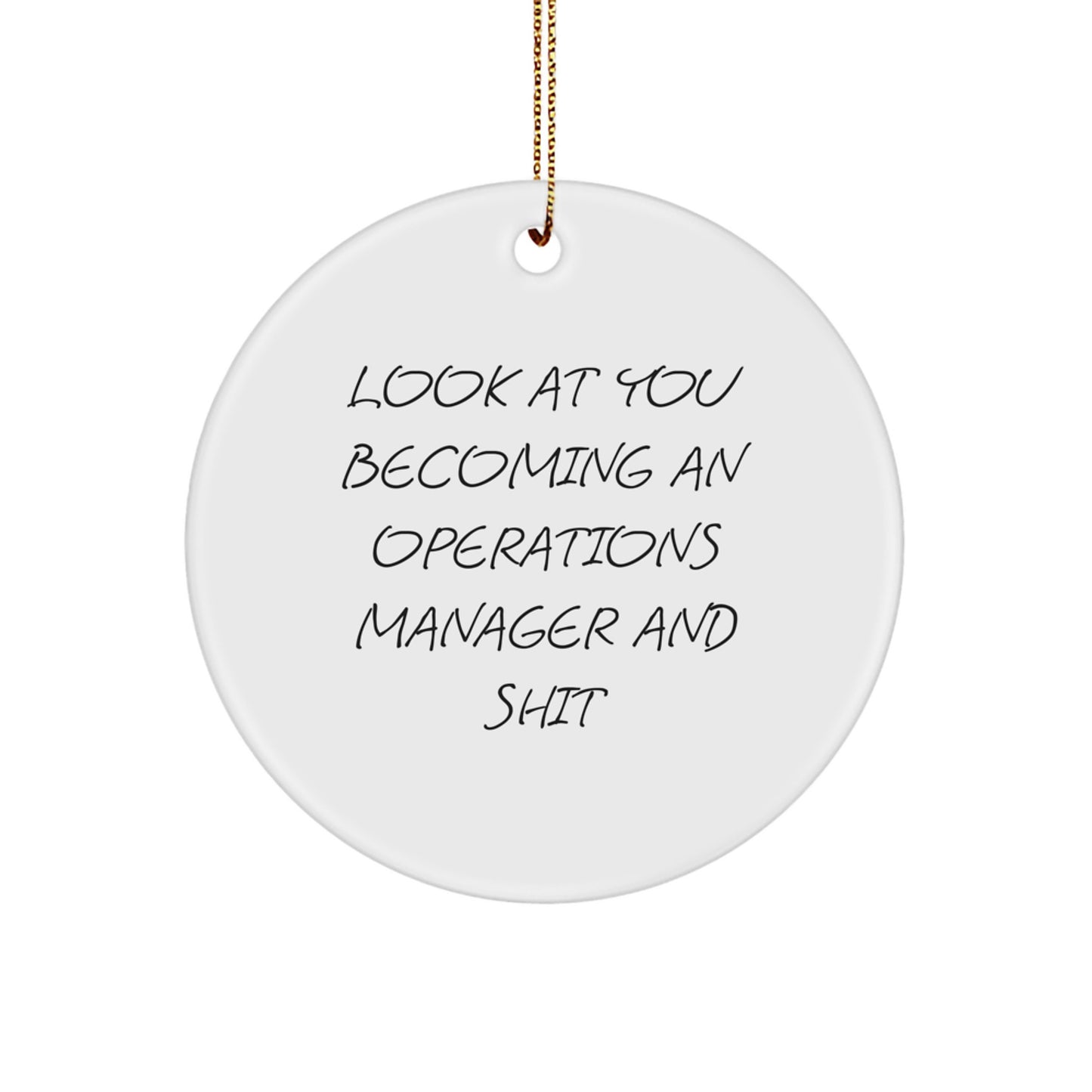 Funny Operations Manager Gifts from Friends - 'Look At You Becoming An Operations Manager And Shit' Circle Ornament for Christmas - Image 1