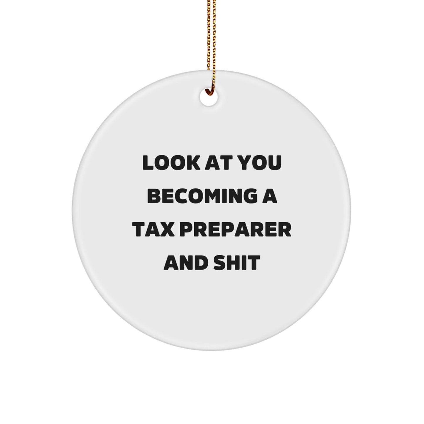 Funny Tax Preparer Gifts, 'Look At You Becoming A Tax Preparer And Shit' Circle Ornament, Unique Christmas Unique Gifts from Friends, Coworkers, or Family - Image 1