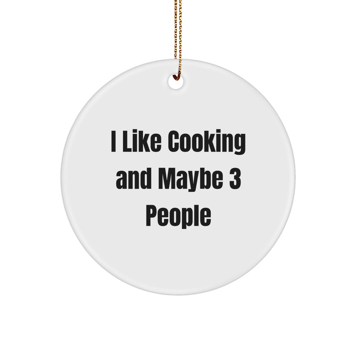 Funny Cooking Gift for Friends, Circle Ornament for Kitchen Decor, 'I Like Cooking And Maybe 3 People' Quote, Gifts from Friends, Gifts for Cooking Enthusiasts, Christmas Unique Gifts - Image 1