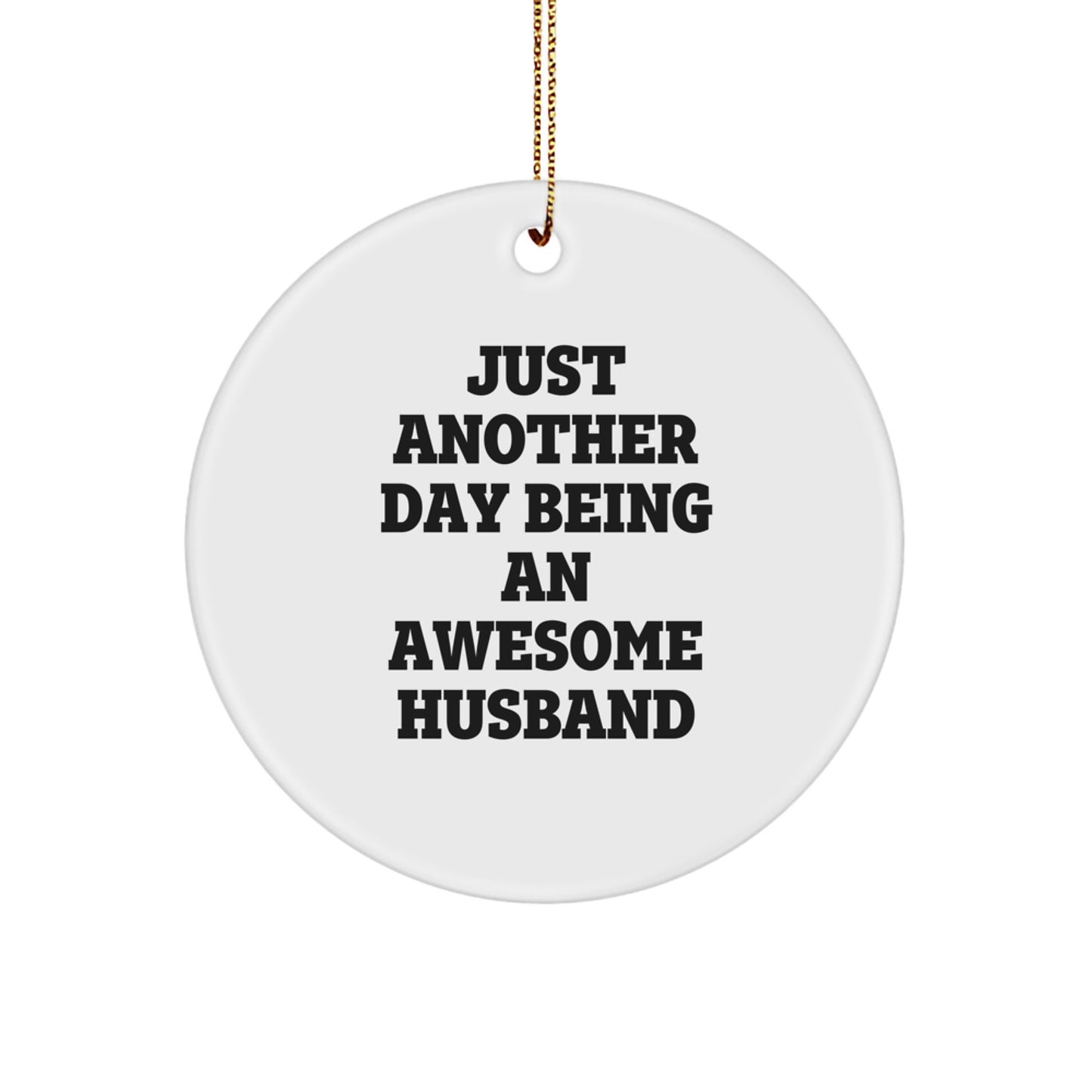 Funny Husband Gifts, Just Another Day Being an Awesome Husband Circle Ornament, White, Christmas, Gifts from Men to Husband - Image 1