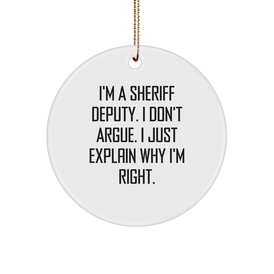 Sheriff Deputy Quote Funny Circle Ornament Gifts from Friends and Family for Men - Image 1