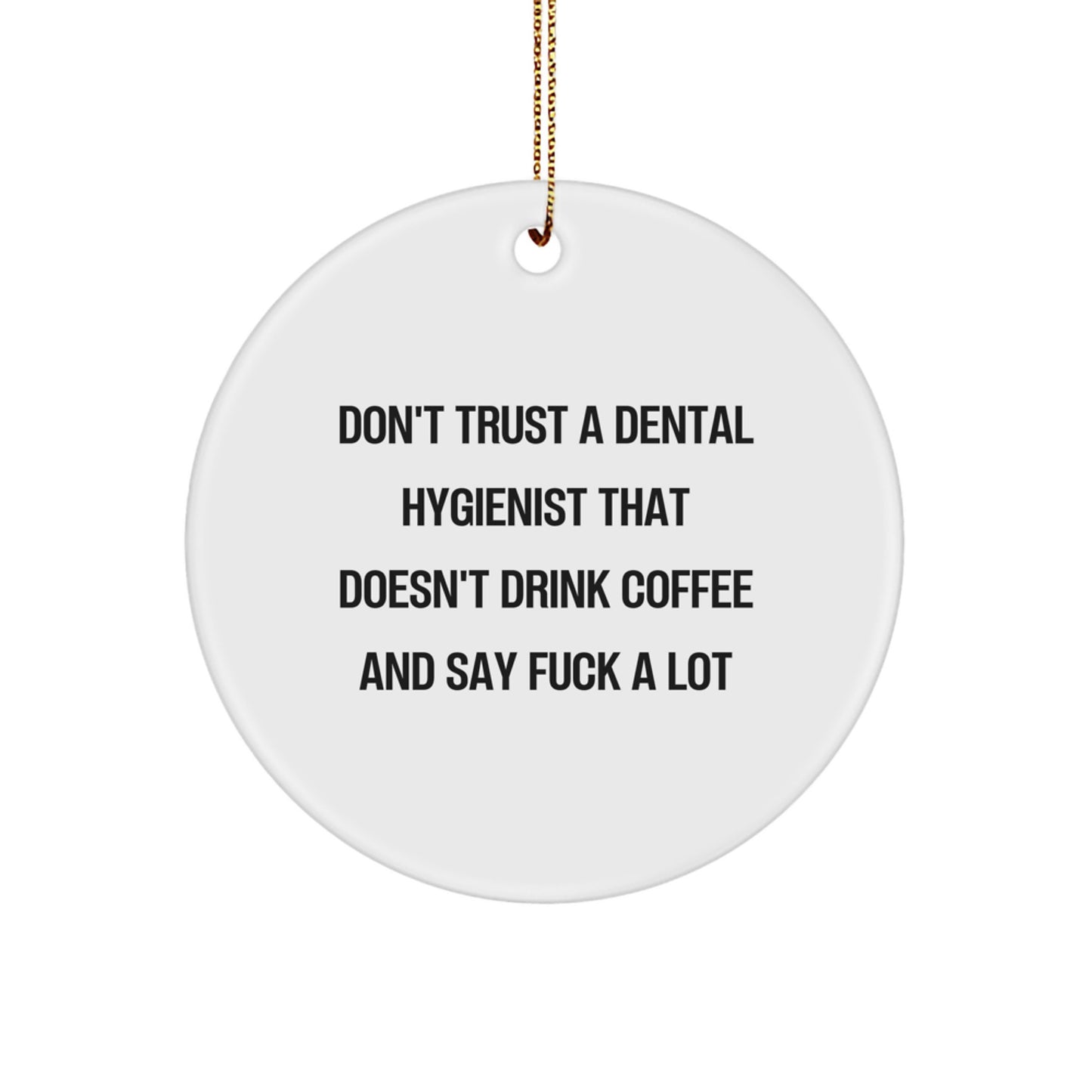 Funny Dental Hygienist Gifts for Christmas - Circle Ornament with Humorous Quote, Gifts from Friends for Dental Hygienist, Men or Women, Unique Holiday Ornament - Image 1