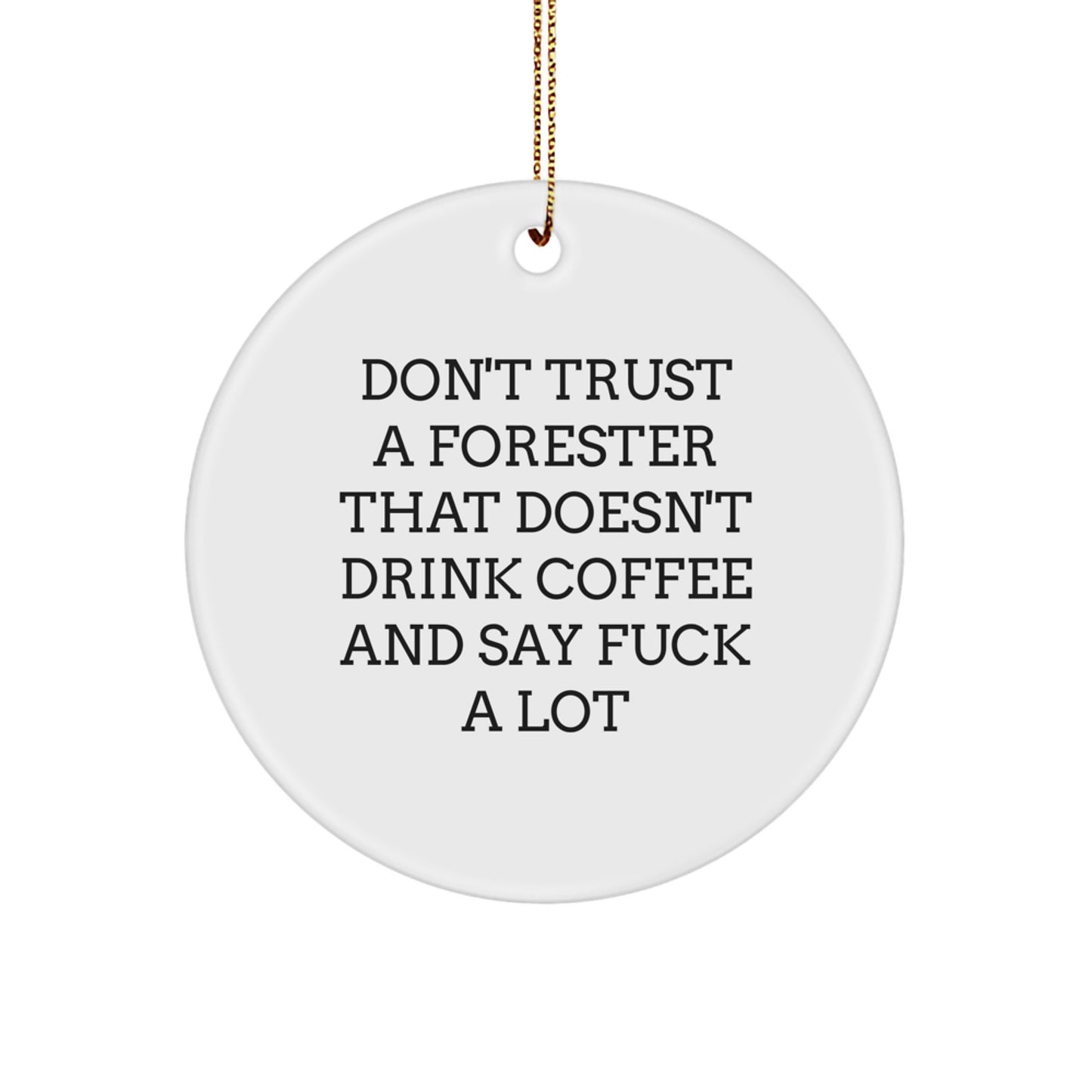 Funny Forester Gifts, Circle Ornament with Coffee Lovers Quote, Christmas Unique Gifts from Friends to Forester, for Forester and Friends - Image 1