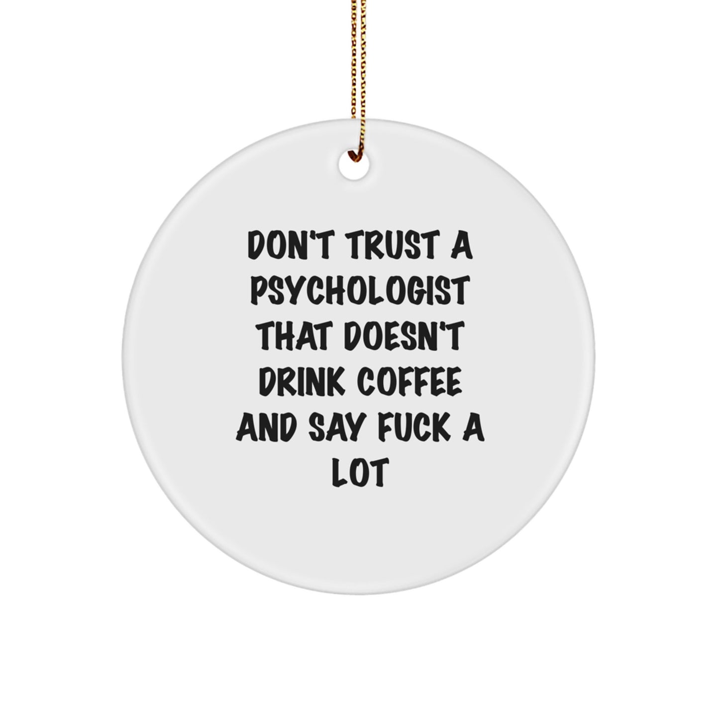Funny Psychologist Gifts from Friends to Men, Circle Ornament Don't Trust A Psychologist That Doesn't Drink Coffee, Christmas Unique - Image 1