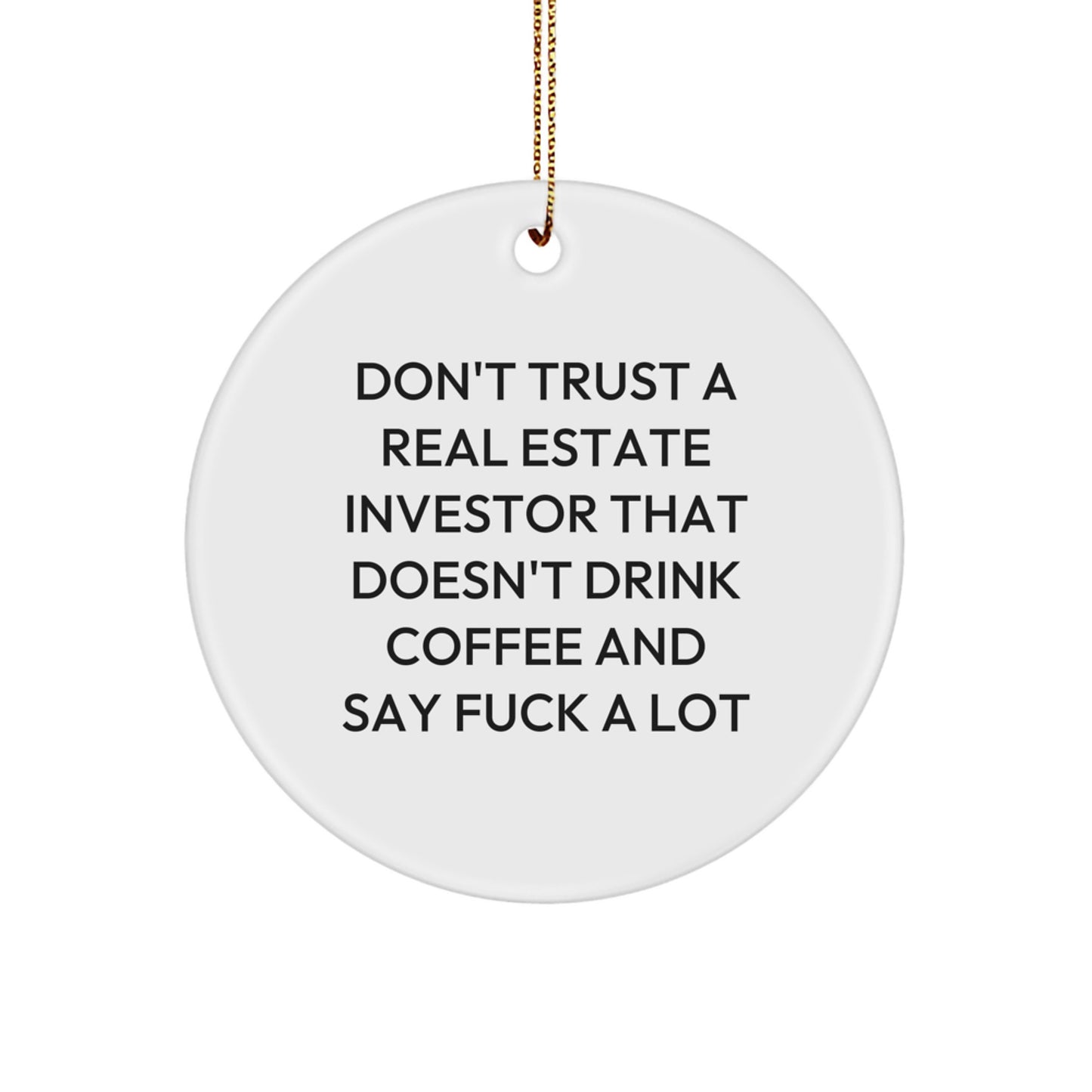 Funny Gifts for Real Estate Investors - 'Don't Trust...' Quote Circle Ornament, Gifts from Men to Friends, Gifts for Real Estate Investors, Christmas Unique Present - Image 1