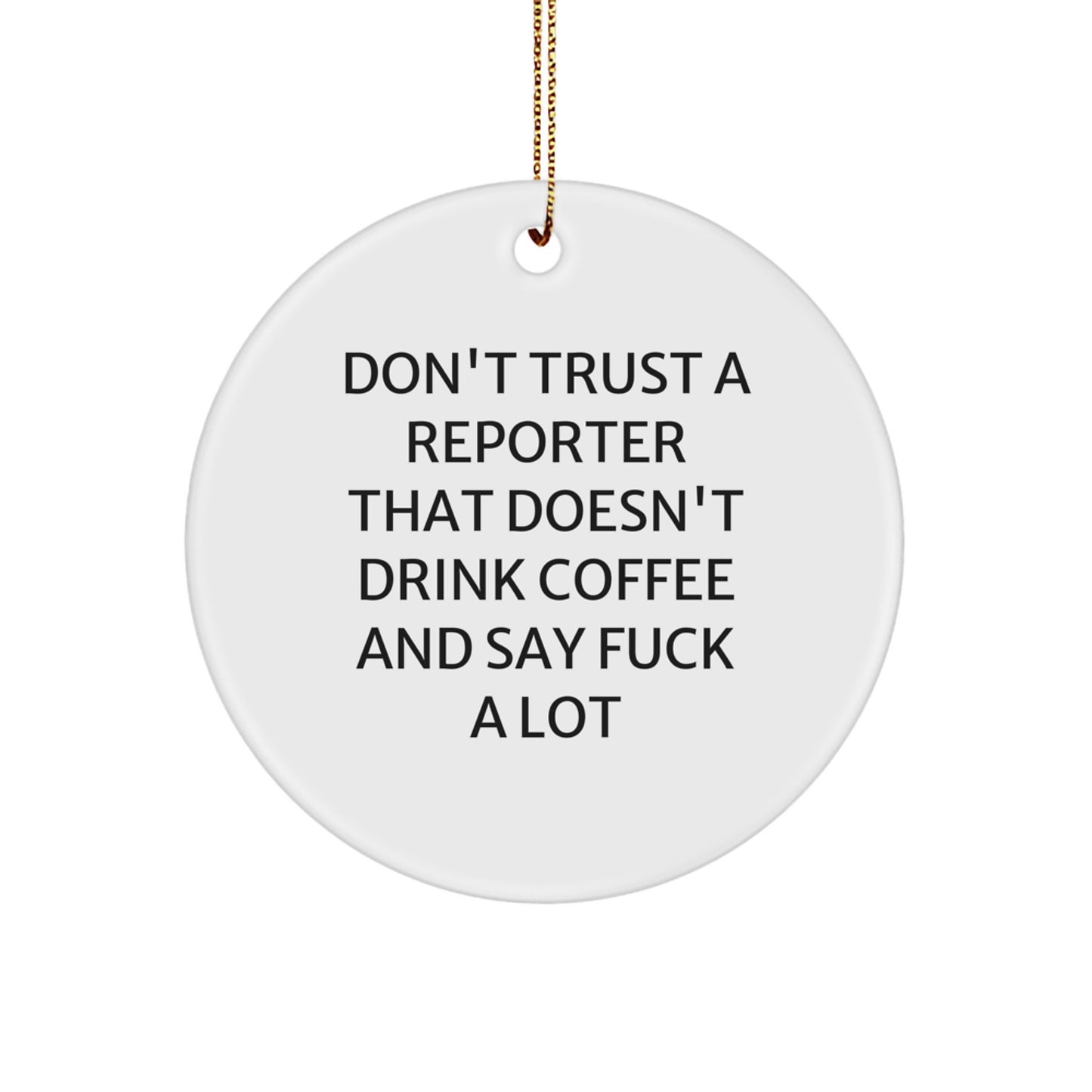 Funny Reporter Gifts, Don't Trust A Reporter, Circle Ornament for Christmas, Gifts from Friends to Reporters - Image 1