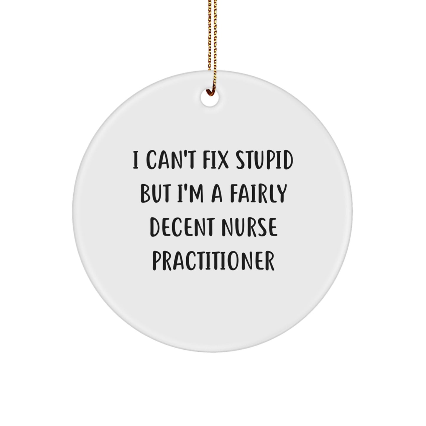 Nurse Practitioner Circle Ornament, Funny Quote - Gifts from Friends to Fairly Decent Nurse Practitioners, Christmas Unique Present - Image 1