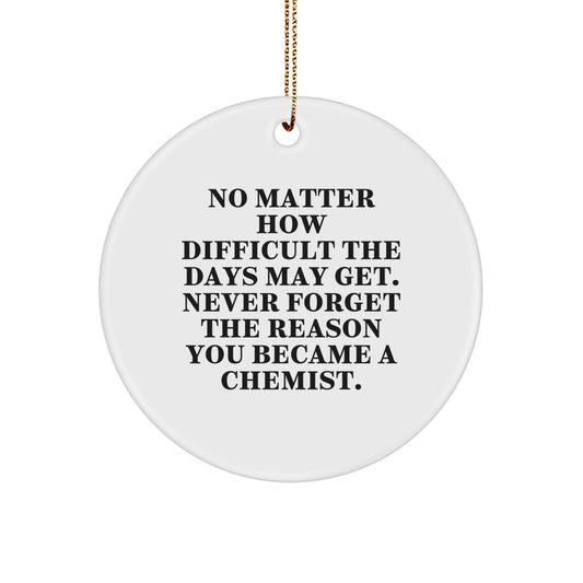 Chemist Gifts for Christmas - Circle Ornament with Inspirational Quote - Gifts from Friends to Chemist Family - Image 1