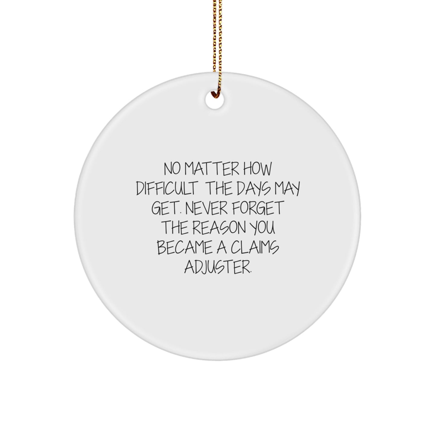 Inspirational Claims Adjuster Gifts from Friends - 'No Matter How Difficult...' Circle Ornament for Christmas, Gifts for Claims Adjuster Men, Women, Coworkers, Family - Image 1