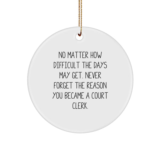Court Clerk Circle Ornament Gifts from Friends to Family - Inspirational Quote on White Circle Shaped Ornament for Christmas, Court Clerk Appreciation, and Court Clerk Gifts - Image 1