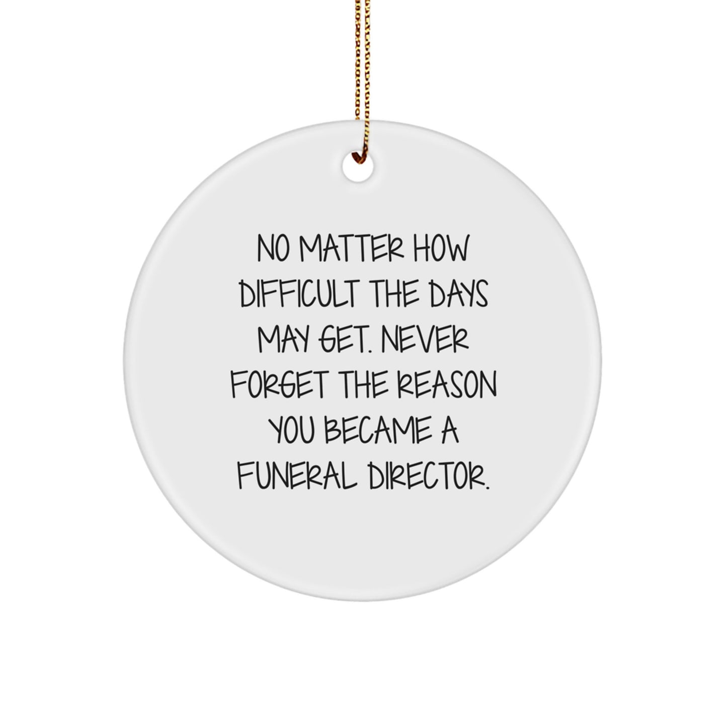 Funeral Director Gifts from Friends, Coworkers, or Family - Circle Ornament with Inspirational Quote, Christmas Unique Finds, Gifts for Funeral Director - Image 1