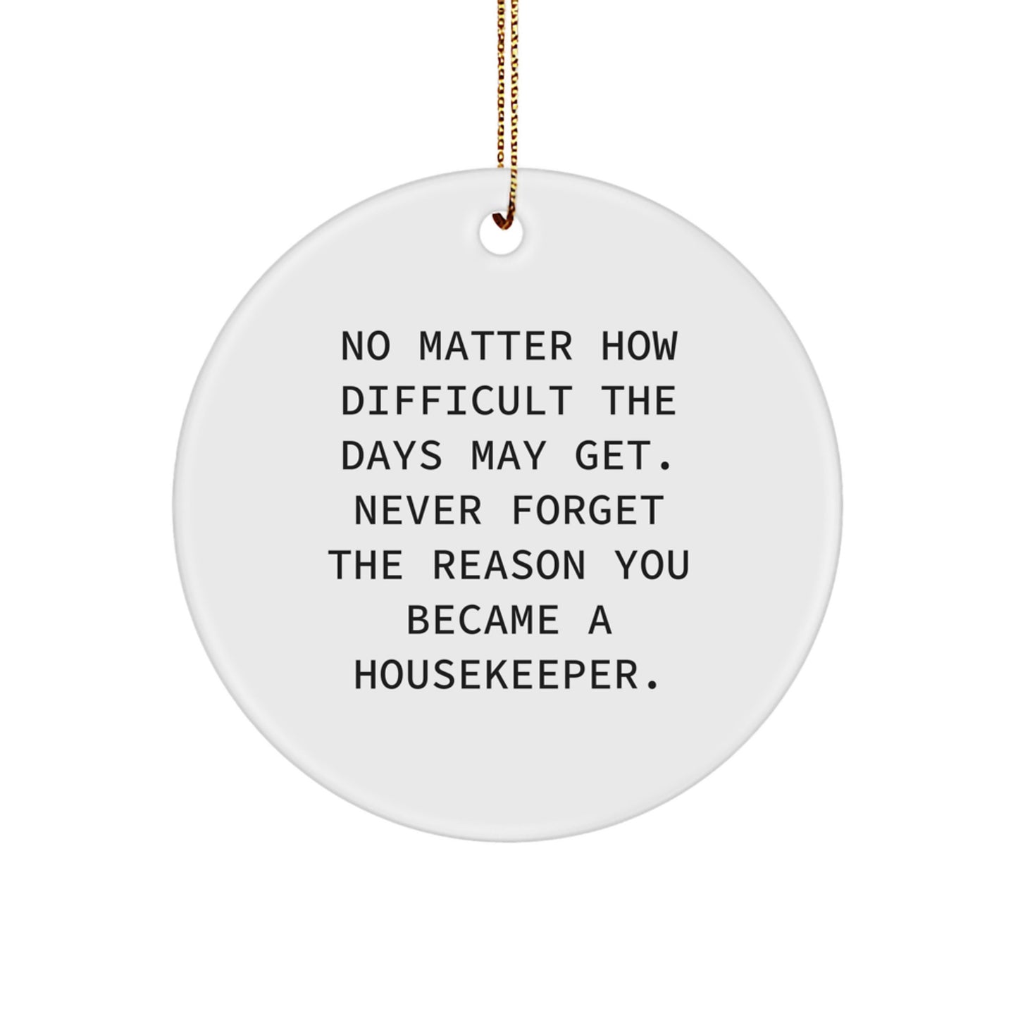 Housekeeper's Heartwarming Christmas Unique Gift, 'Never Forget Your Reason', Circle Ornament, Gifts from Friends, Housekeeper Gifts - Image 1