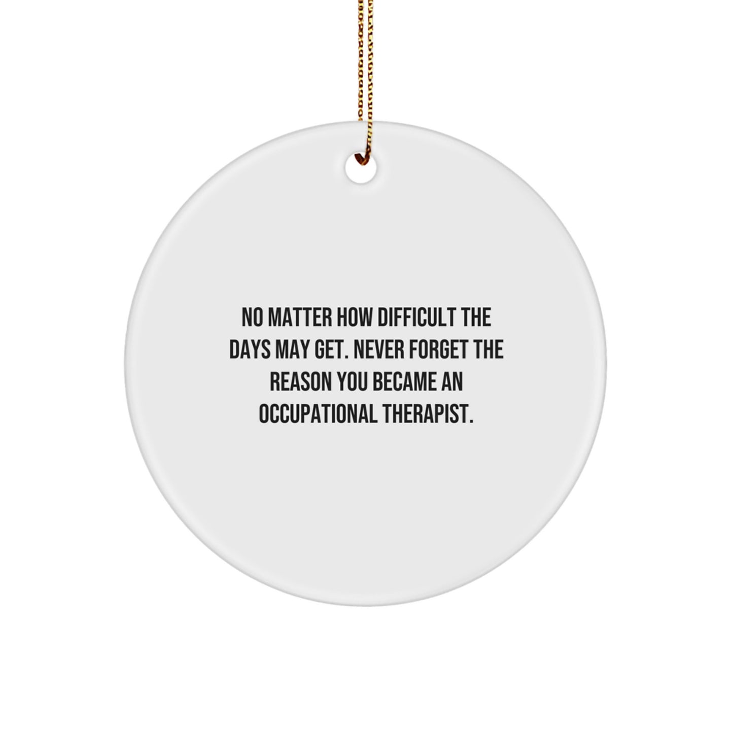 Occupational Therapist Gifts from Family, Friends, or Coworkers - Inspirational Circle Ornament for Christmas - Image 1