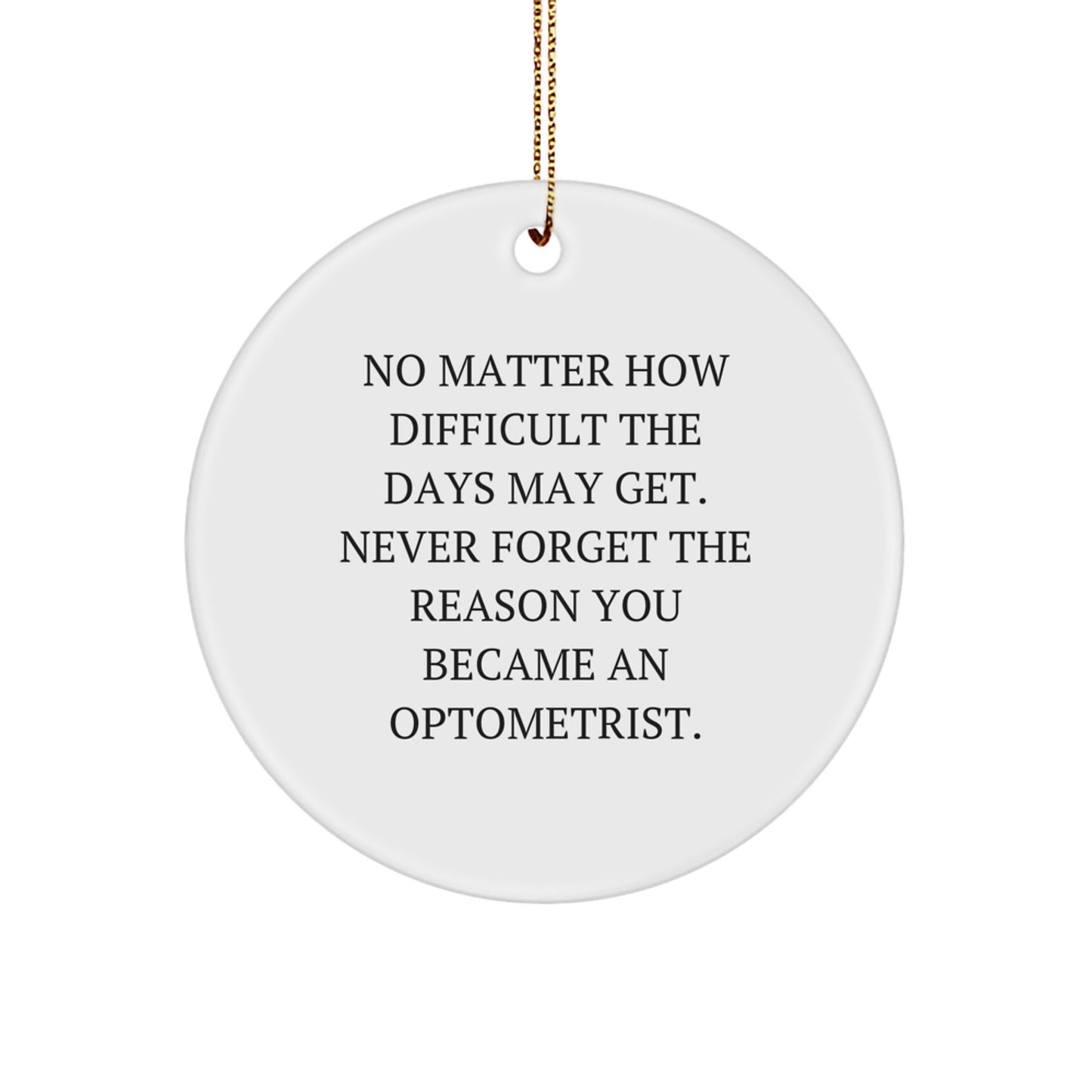 Optometrist Gifts for Her, Funny Circle Ornament 'Never Forget The Reason You Became An Optometrist.' Christmas Unique Gifts from Family - Image 1