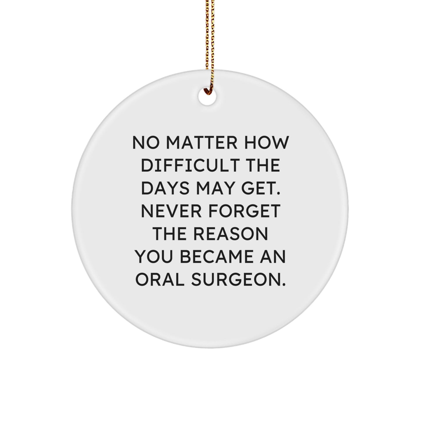 Oral Surgeon Inspirational Gifts from Friends - Circle Ornament with Funny Quote for Men and Women, Christmas Unique Presents - Image 1