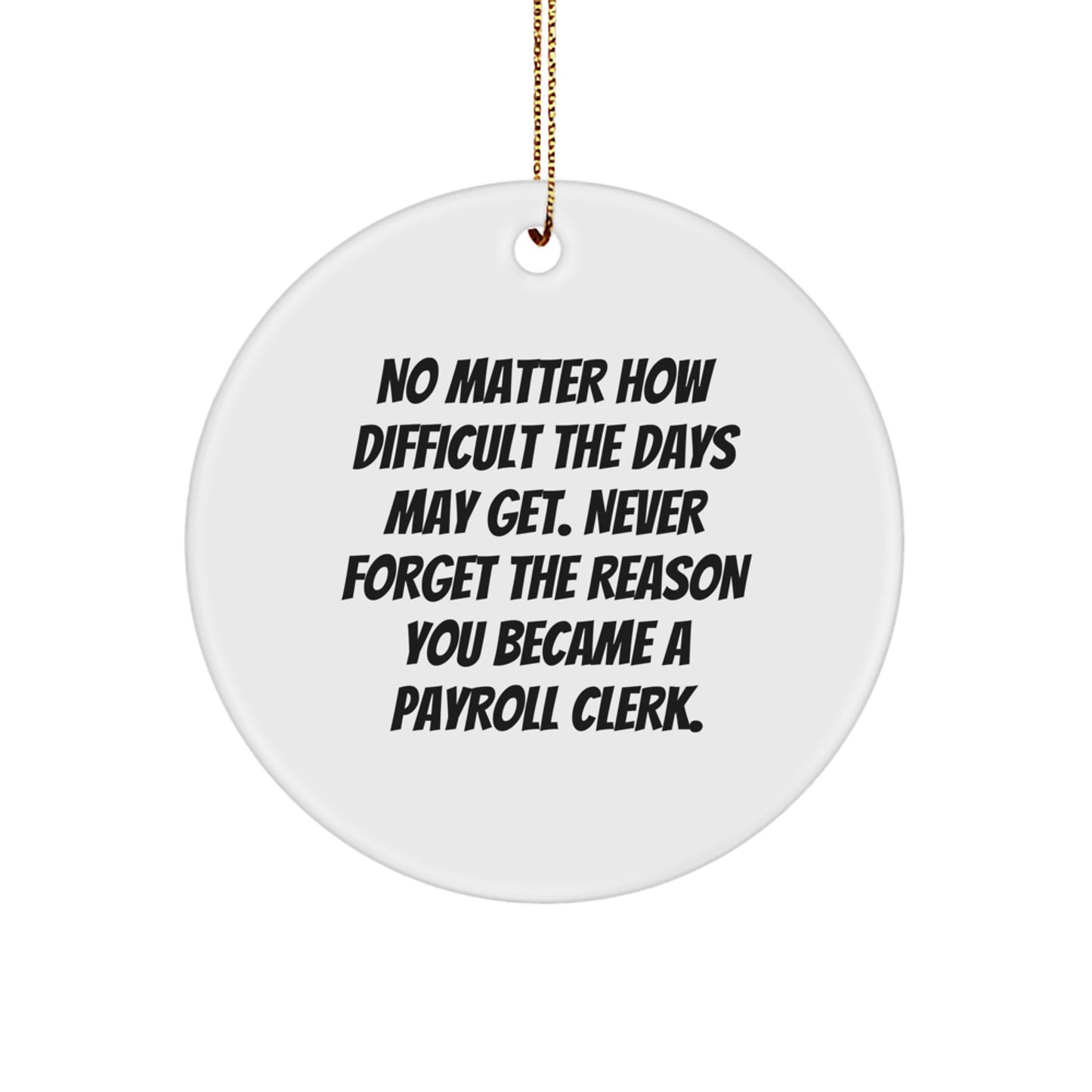 Funny Payroll Clerk Gifts from Friends - Inspirational Circle Ornament for Payroll Clerk, Christmas Unique Presents for Payroll Clerk Men, Gifts from Family, Gifts for Payroll Clerk - Image 1