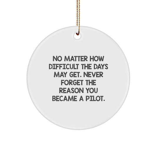 Pilot-Inspired Christmas Unique Gifts for Friends Circle Ornament, Never Forget the Reason You Became a Pilot, White Color, 2.75\ - Image 1