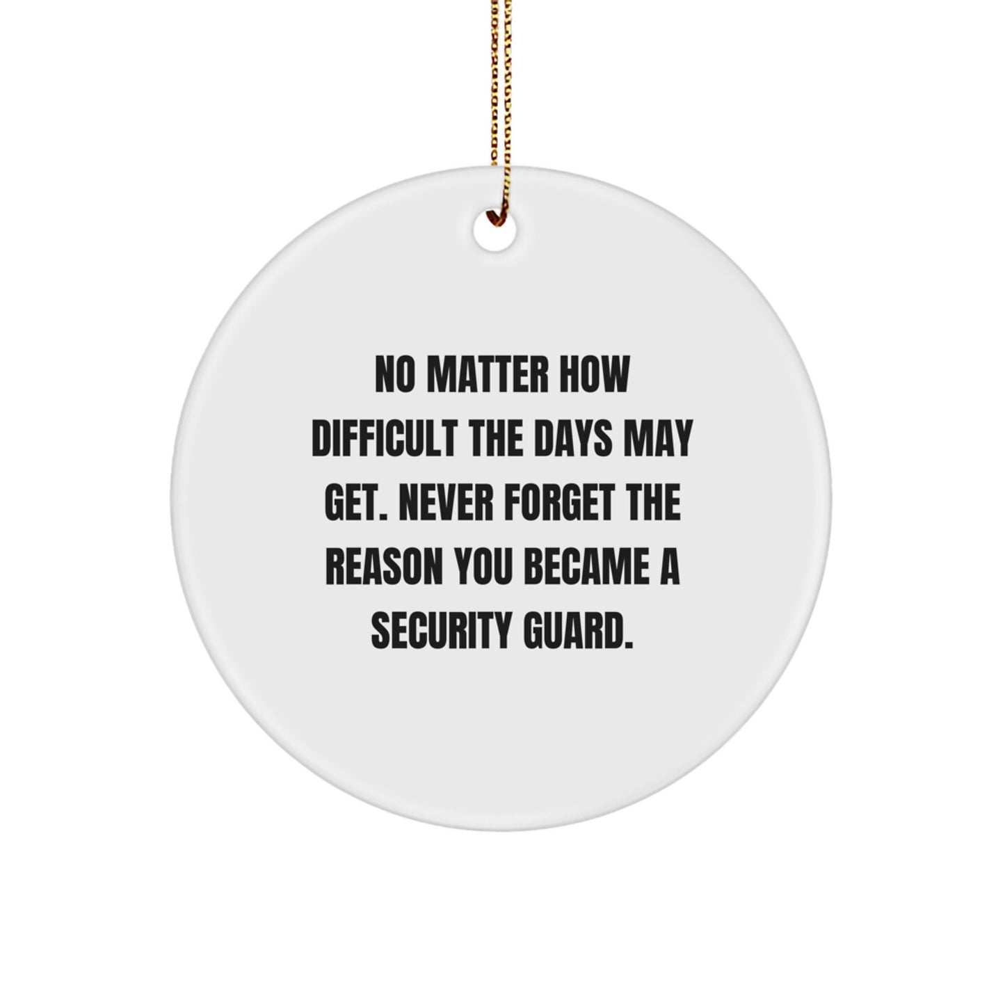 Inspirational Security Guard Christmas Unique Gifts from Family - Never Forget the Reason You Became a Security Guard, Circle Ornament for Men, Women, Coworkers, Friends - Image 1