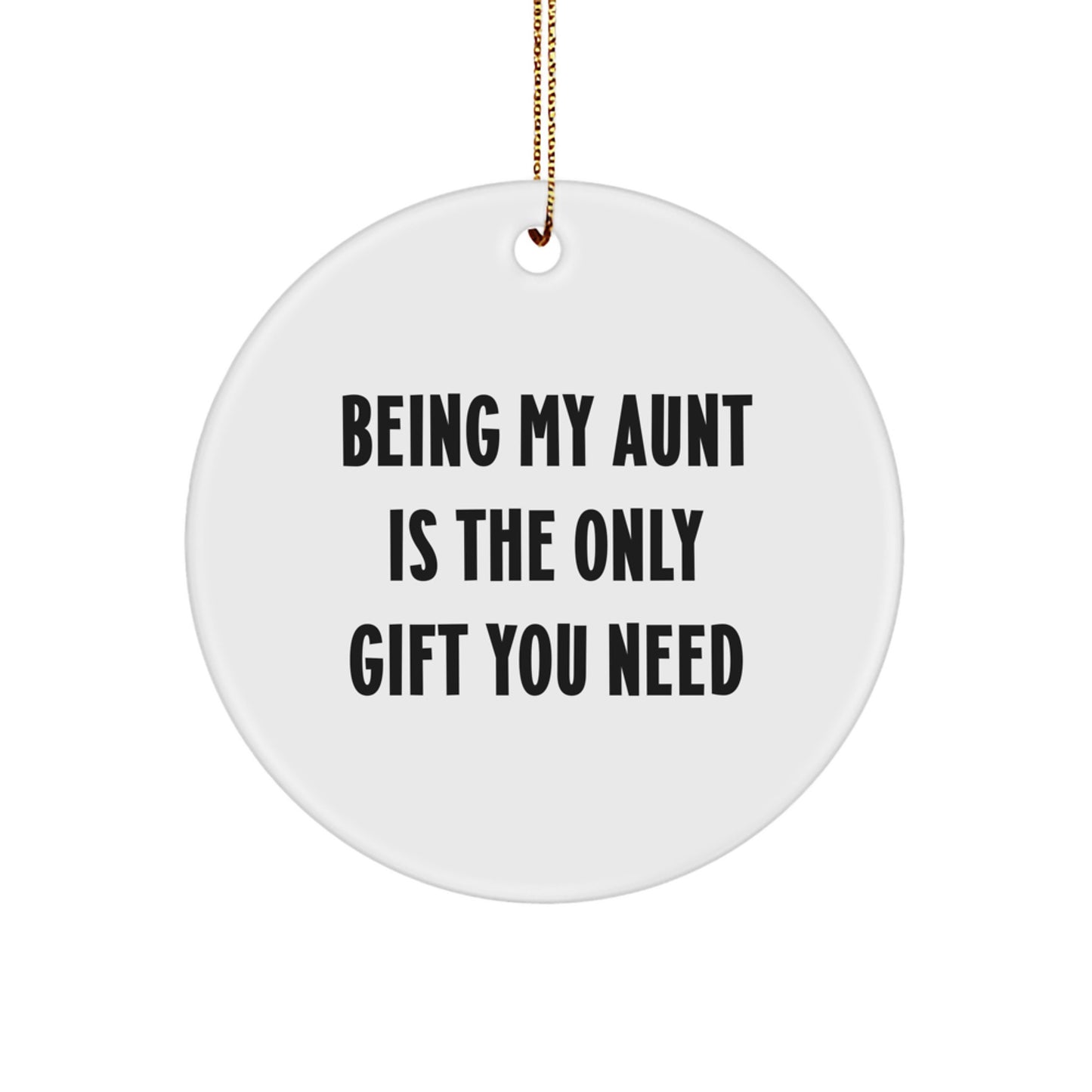 Funny Aunt Circle Ornament Gifts from Friends for Aunt - 'Being My Aunt Is The Only Gift You Need' Christmas Decor - Image 1