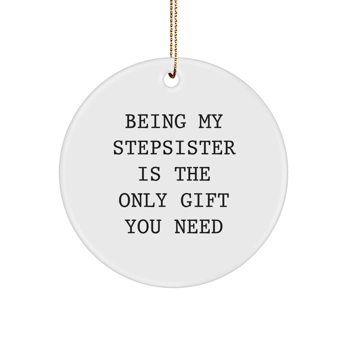Stepsister Circle Ornament, Funny Quote Gifts from Family to Men, Unique Christmas Decor, White Circle Shaped with Sublimation Print, Gift Ideas for Stepsister - Image 1