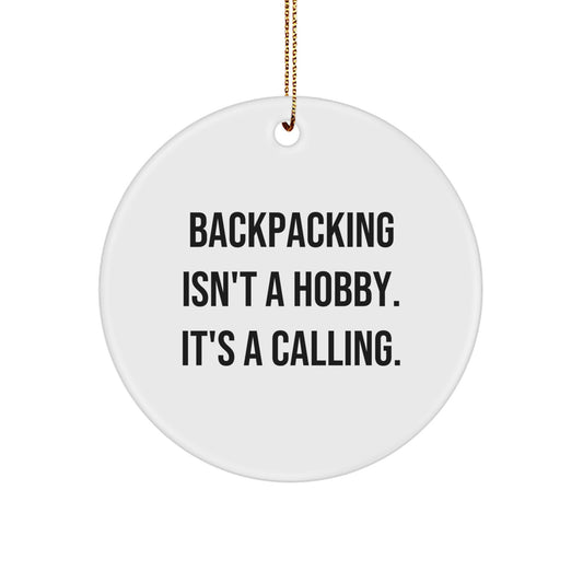 Backpacking Gifts for Men, Funny Circle Ornament 'Backpacking Isn't A Hobby. It's A Calling.' with Gold Cord for Christmas, Gifts from Friends to Family - Image 1