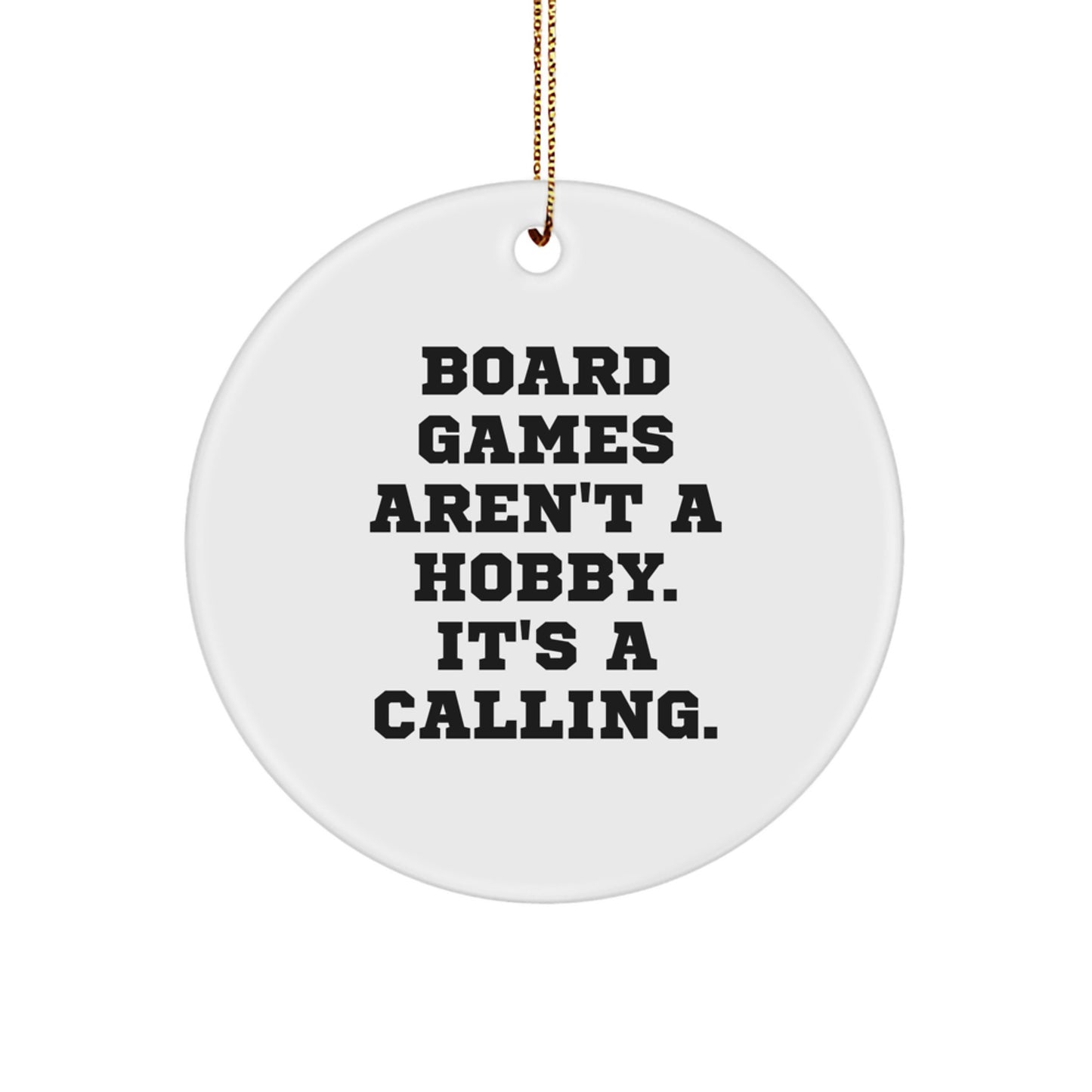 Funny Board Games Gifts for Men, Women, Friends, Coworkers, Family - 'Board Games Aren't A Hobby. It's A Calling.' Circle Ornament with Gold Cord - Image 1