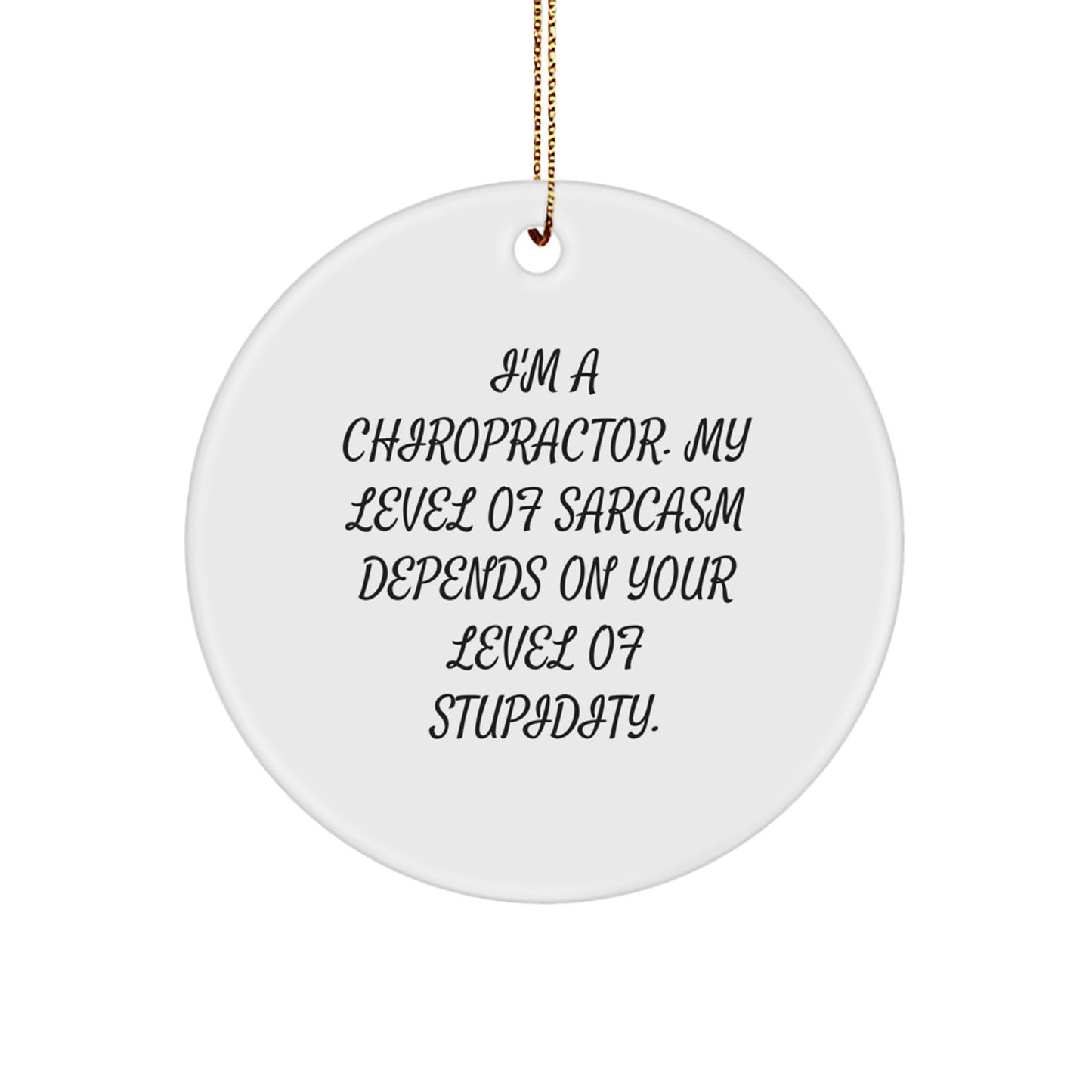Chiropractic Humor Circle Ornament Gifts from Chiropractors to Chiropractors, Funny Sarcasm, Christmas - Image 1