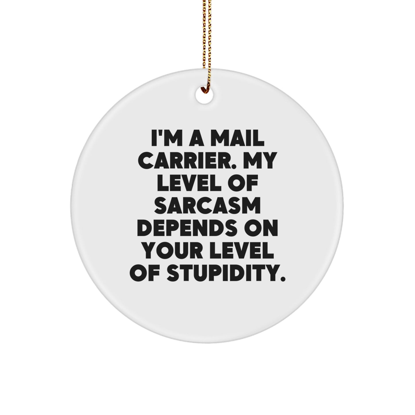 Funny Mail Carrier Gifts, 'I'm A Mail Carrier' Circle Ornament for Christmas, Gifts from Friends, Mail Carrier Inspired Decor - Image 1