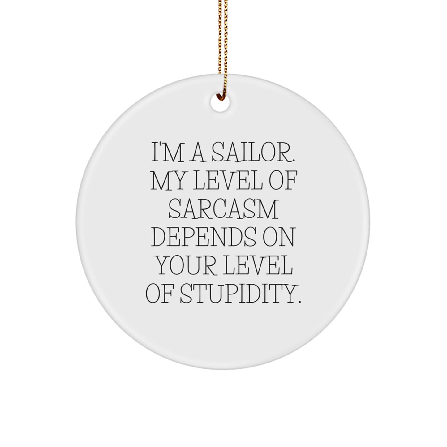 Sailor Gifts, Funny Quote Circle Ornament, Gifts from Men to Sailor Friends, Christmas Unique Sailor Decor - Image 1