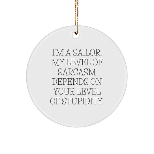 Sailor Gifts, Funny Quote Circle Ornament, Gifts from Men to Sailor Friends, Christmas Unique Sailor Decor - Image 1