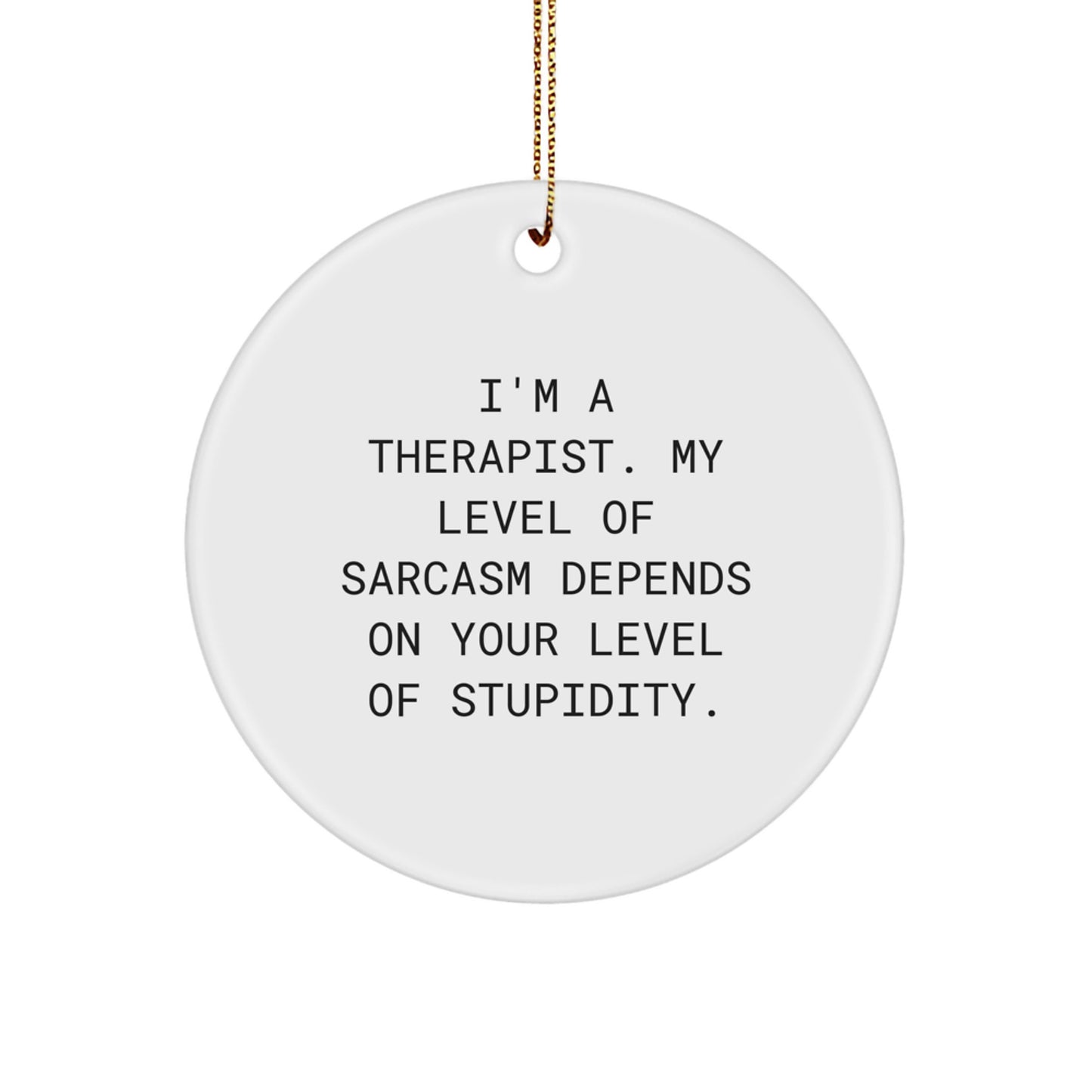 Funny Therapist Gifts from Friends for Therapist - Christmas Unique Circle Ornament - Sarcasm Humor - Image 1