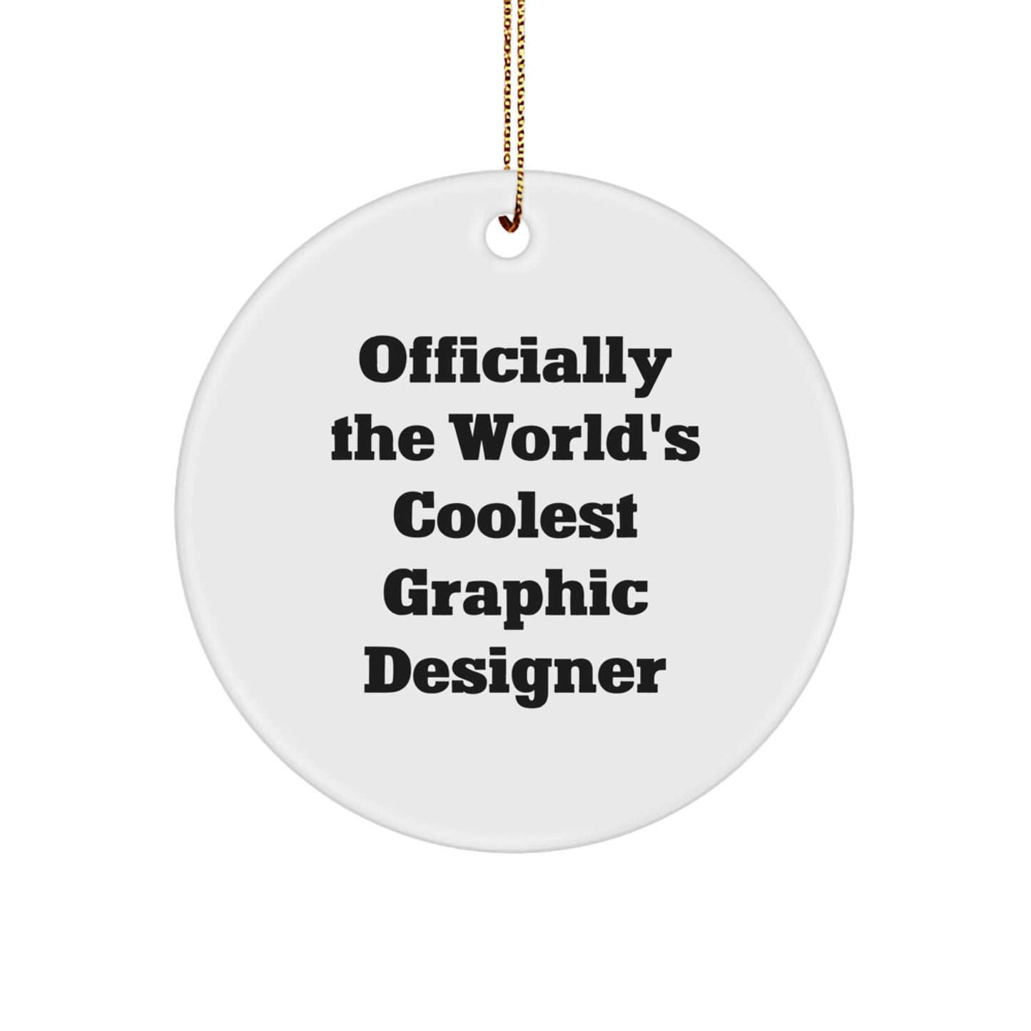 Funny Graphic Designer Gifts from Friends, Circle Ornament, 'Officially The World's Coolest Graphic Designer' Quote, Christmas Unique Gifts for Graphic Designer - Image 1