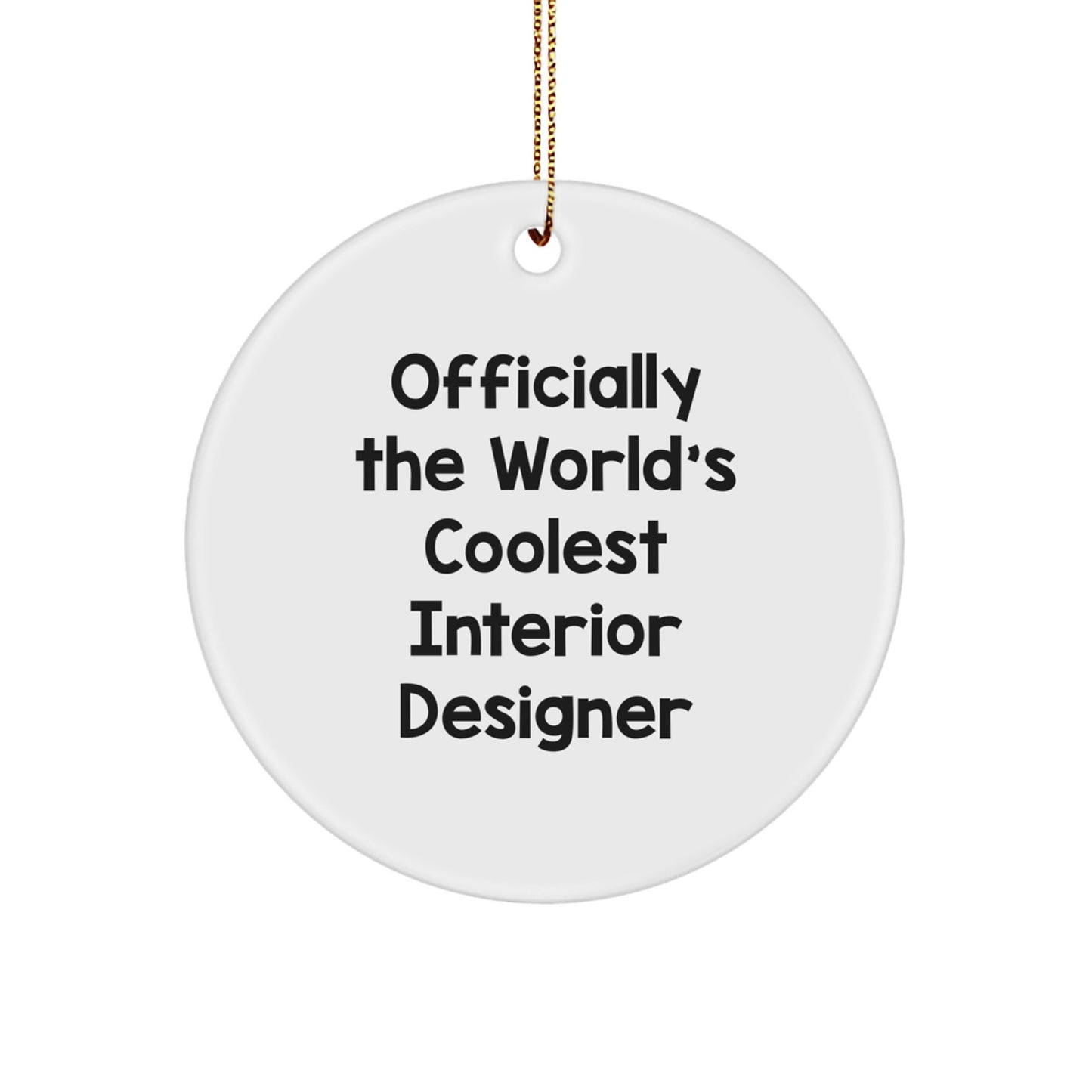 Funny Interior Designer Gifts for Christmas - 'Officially The World's Coolest Interior Designer' Circle Ornament, Gifts from Family to Friends, Interior Designer Lover's Thoughtful Gift - Image 1