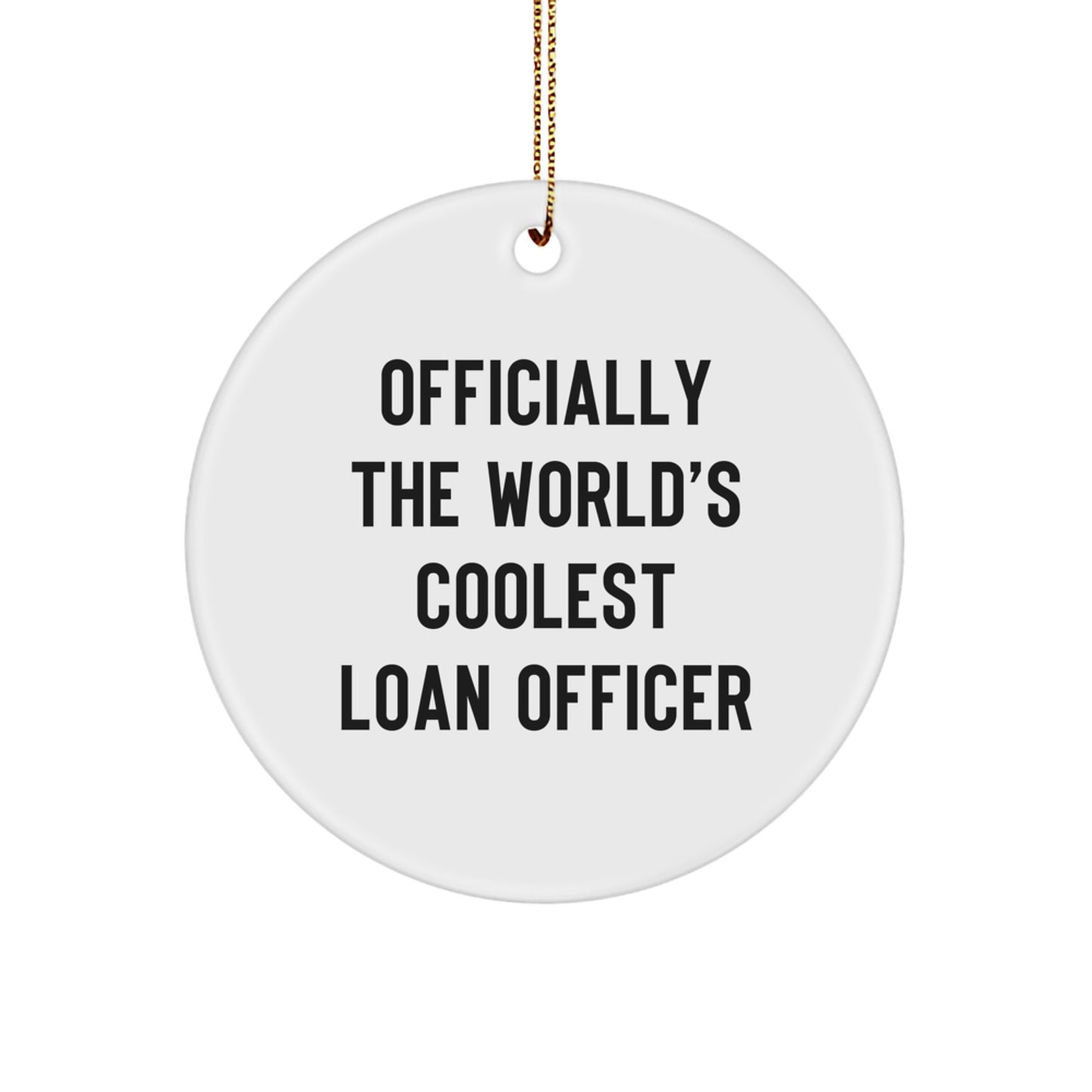 Funny Loan Officer Gifts from Friends, Officially The World's Coolest Loan Officer Christmas Unique Gifts for Loan Officer, Circle Ornament - Image 1