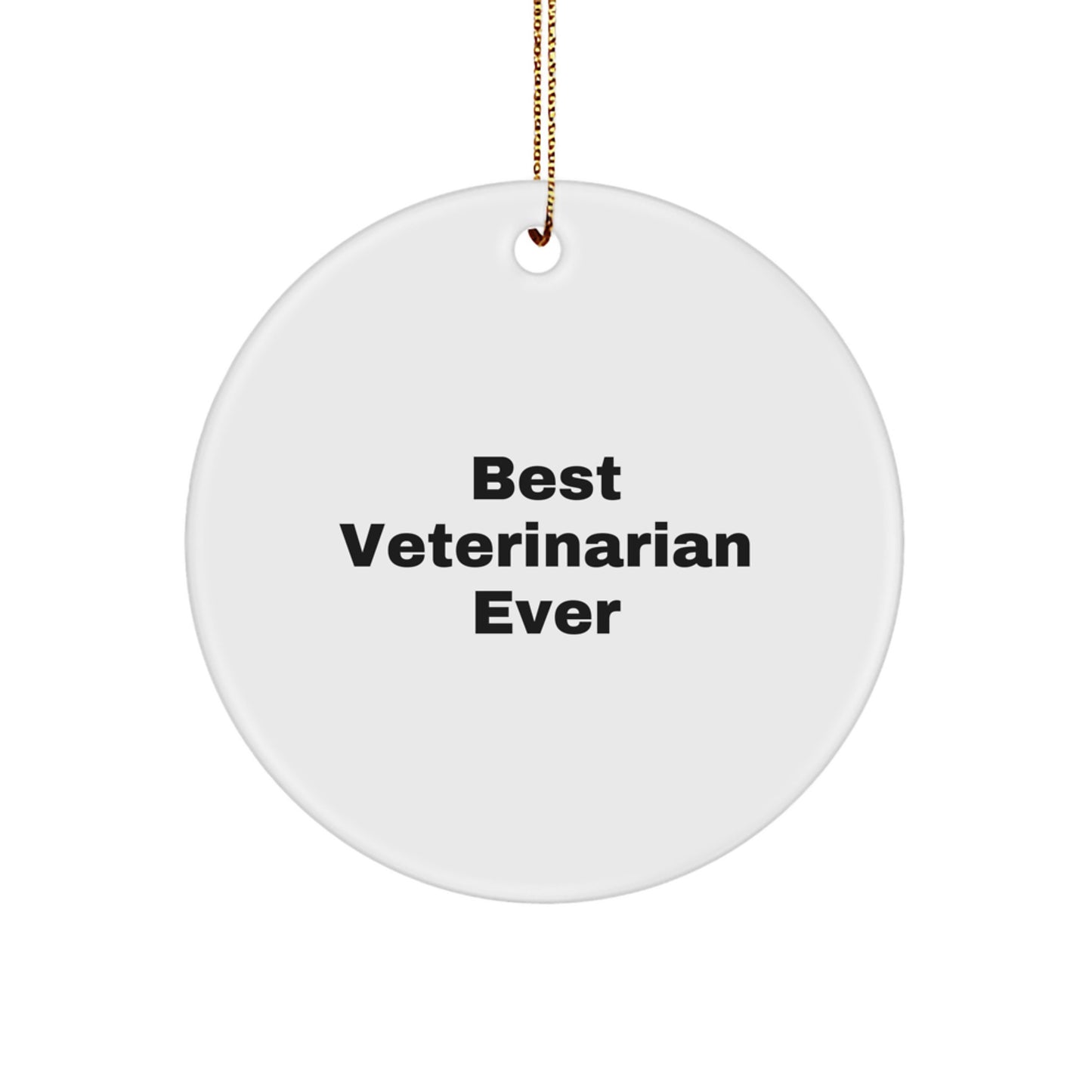Funny 'Best Veterinarian Ever' Circle Ornament, Gifts from Friends to Family, Christmas Unique Gifts for Veterinarian - Image 1