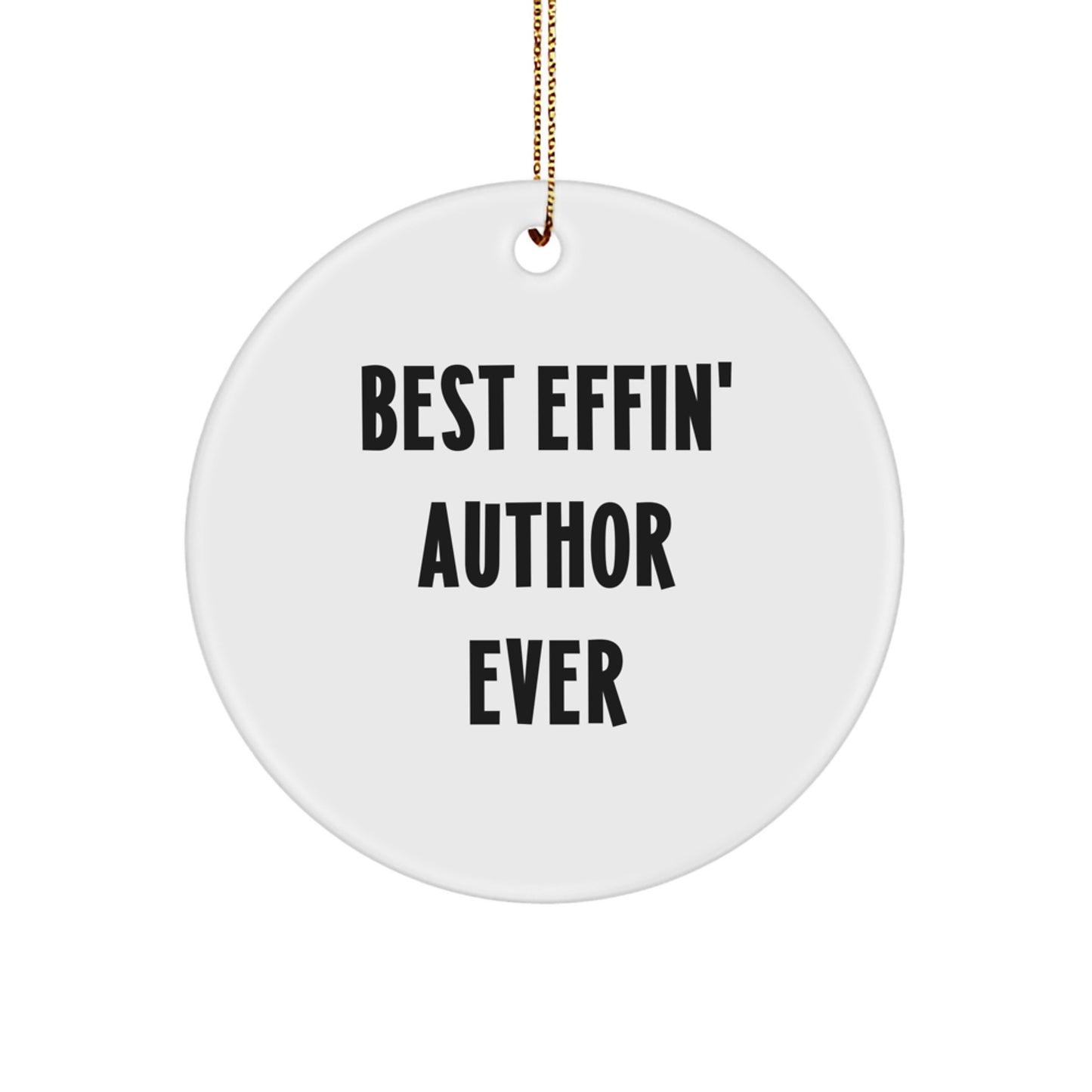 Funny Author Gifts from Best Effin' Author Ever, Circle Ornament for Christmas, 'Best Effin' Author Ever' Quote on White Circle Ornament, Gifts for Author, Christmas Unique Gifts from Friends - Image 1