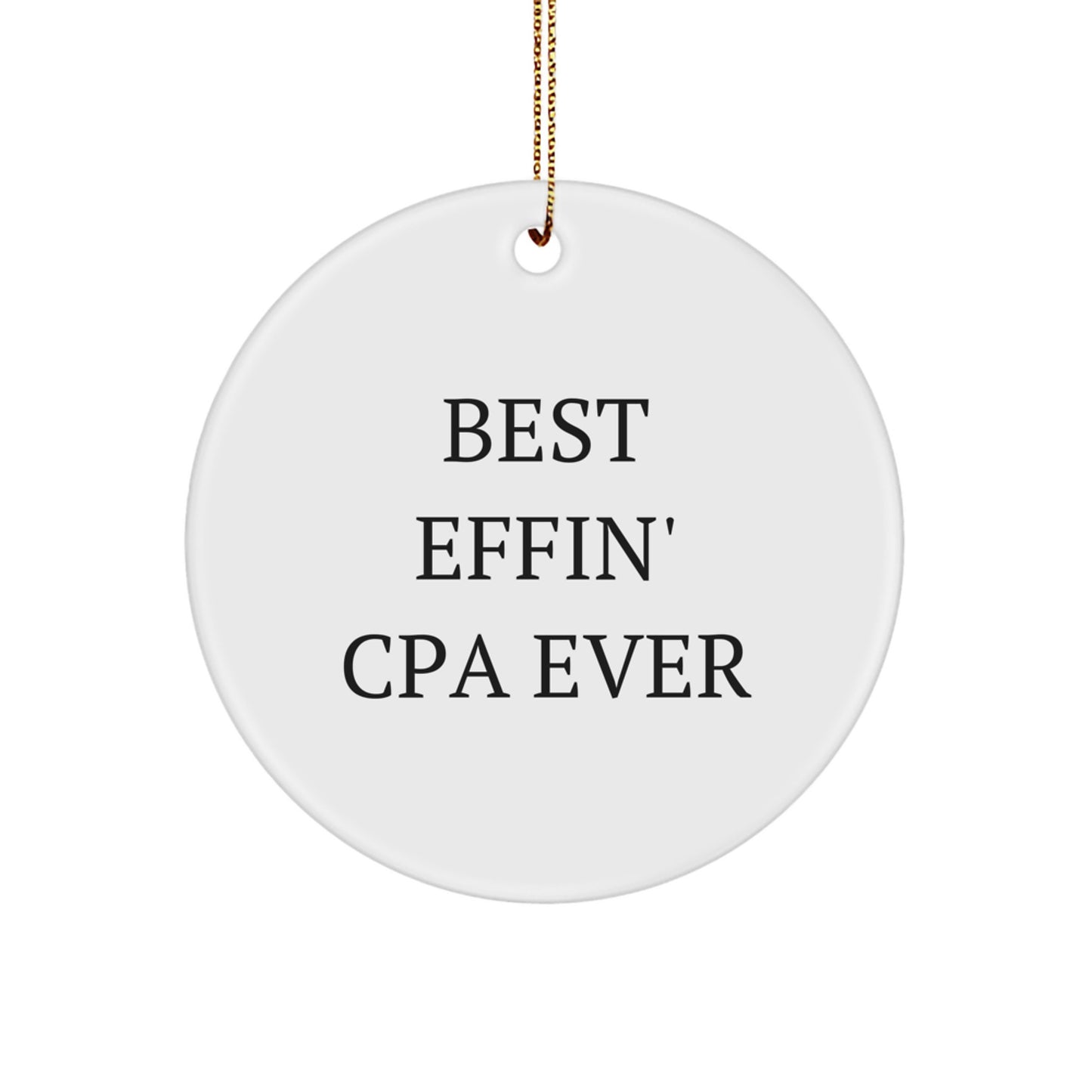 Funny CPA Gifts from Friends for CPA Lovers - Circle Ornament with 'Best Effin' Cpa Ever' Quote, White, 2.75" - Christmas Unique Gifts for Her or Him - Image 1