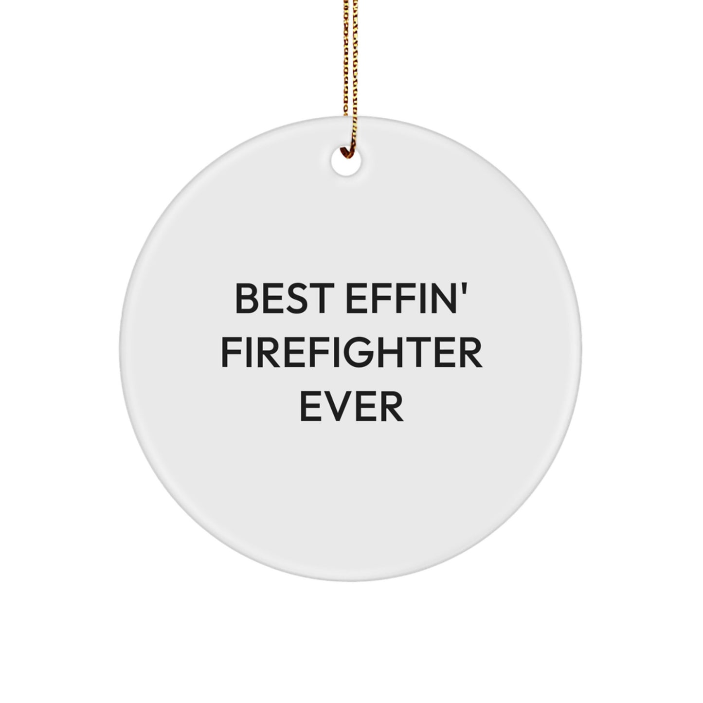 Funny Firefighter Gifts from Best Effin' Firefighter Ever - Circle Ornament for Christmas - Image 1