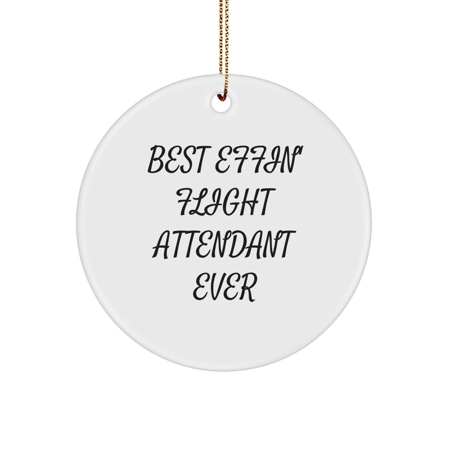 Funny Flight Attendant Gifts for Men from Friends, Best Effin' Flight Attendant Ever Circle Ornament, Unique Christmas Unique Gifts for Flight Attendant - Image 1