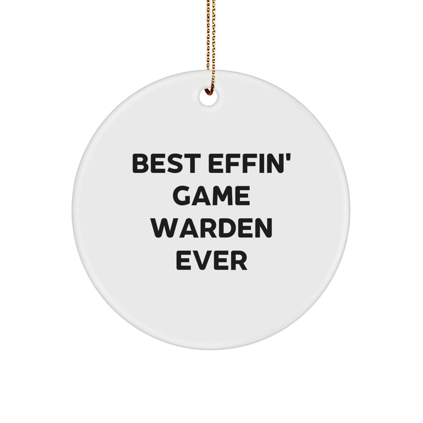 Funny Game Warden Circle Ornament, Best Effin' Ever - Gifts from Friends for Men - Image 1