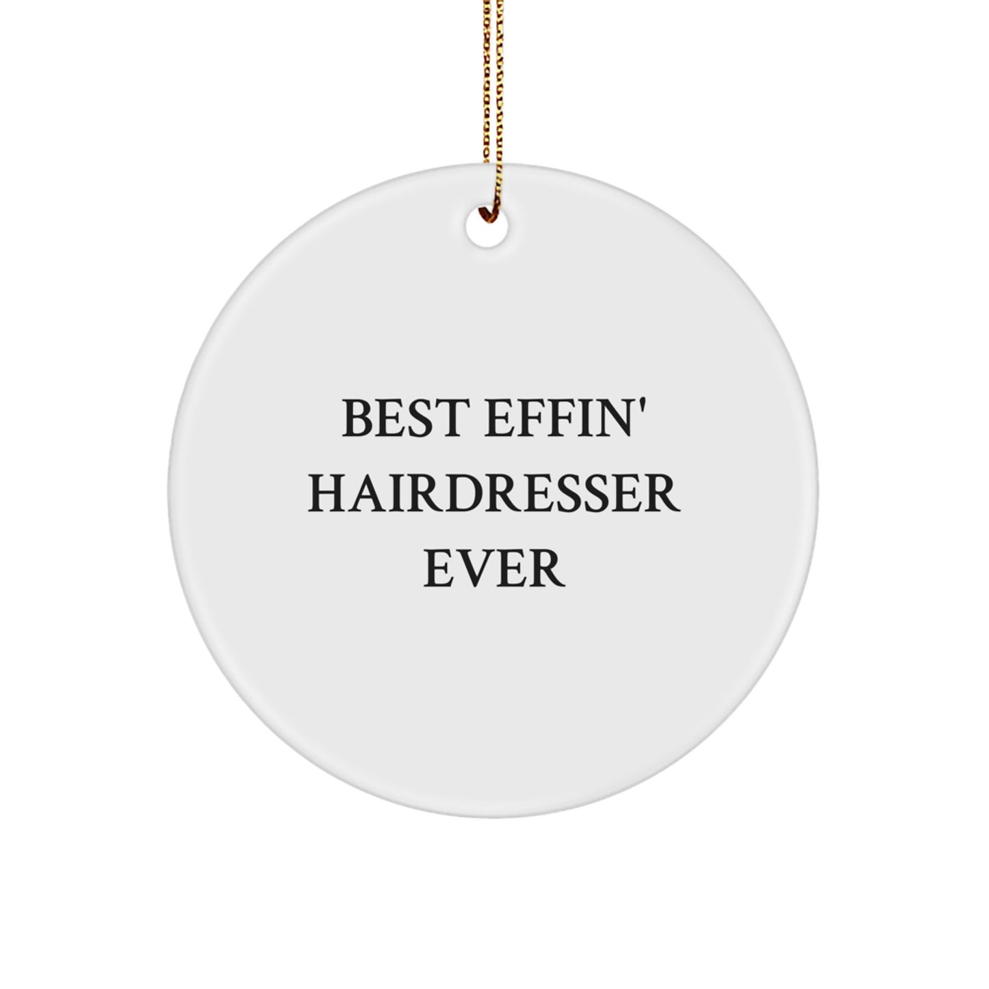 Funny Hairdresser Gifts from Men, Best Effin' Hairdresser Ever Circle Ornaments for Hairdresser Friends and Family, Christmas Unique Gifts - Image 1